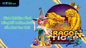 Kinh Nghiệm Chơi Rồng Hổ Online Xuất Sắc Như Cao Thủ