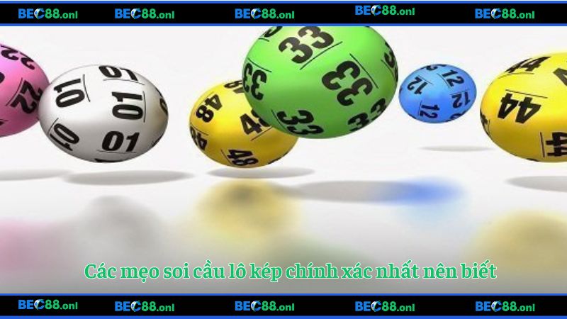 Các mẹo soi cầu lô kép chính xác nhất nên biết