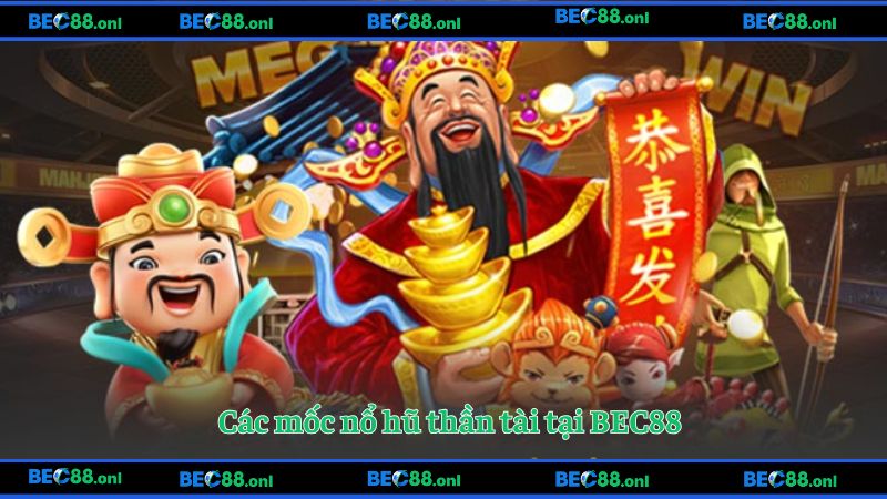 Các mốc nổ hũ thần tài tại BEC88