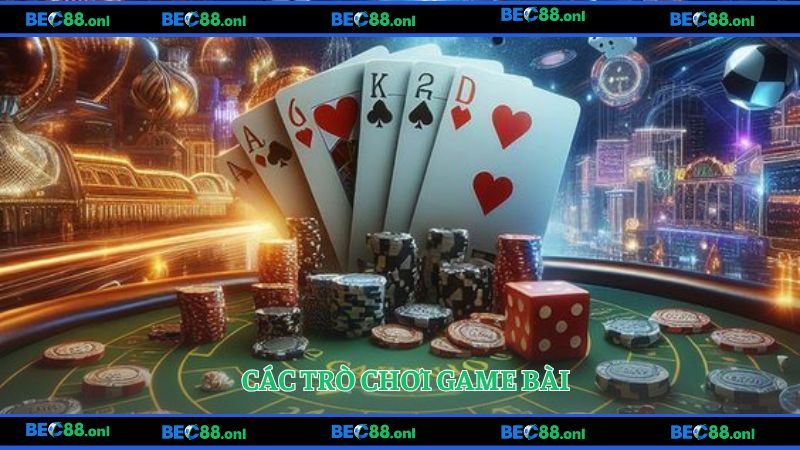 Các trò chơi game bài đỉnh cao nhiều thưởng lớn