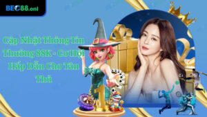 Cập Nhật Thông Tin Thưởng 88K - Ưu Đãi Đặc Biệt Cho Tân Thủ