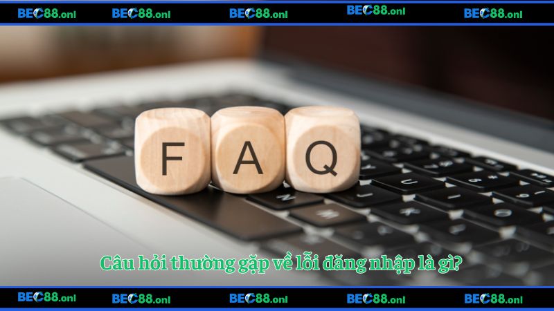 Câu hỏi về lỗi đăng nhập tài khoản