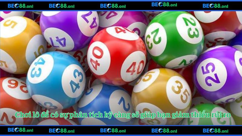 Chơi lô đề có sự phân tích kỹ càng sẽ giúp bạn giảm thiểu rủi ro