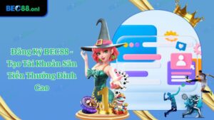 Đăng Ký BEC88 - Tạo Tài Khoản Săn Tiền Thưởng Đỉnh Cao