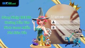 Đăng Nhập BEC88 - Hướng Dẫn Vào Nick Game Miễn Phí Siêu Tốc
