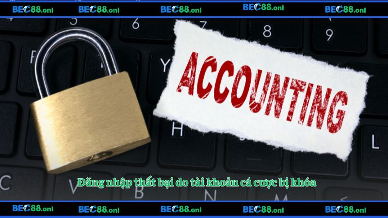 Đăng nhập thất bại do tài khoản cá cược bị khóa