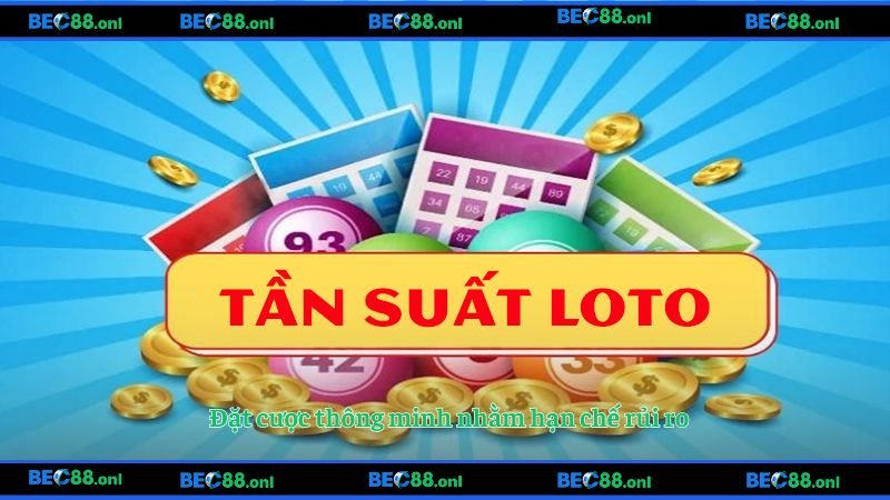 Đặt cược thông minh nhằm hạn chế rủi ro