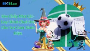 Kèo Chấp Nhà Cái - Loại Hình Chơi Hot Cho Tay Cược Sành Điệu