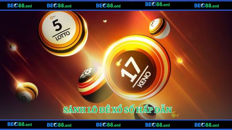 Lô đề xổ số BEC88 với cơ cấu giải thưởng siêu khủng