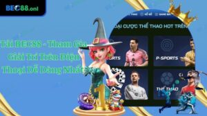 Tải BEC88 - Tham Gia Giải Trí Trên Điện Thoại Dễ Dàng Nhất
